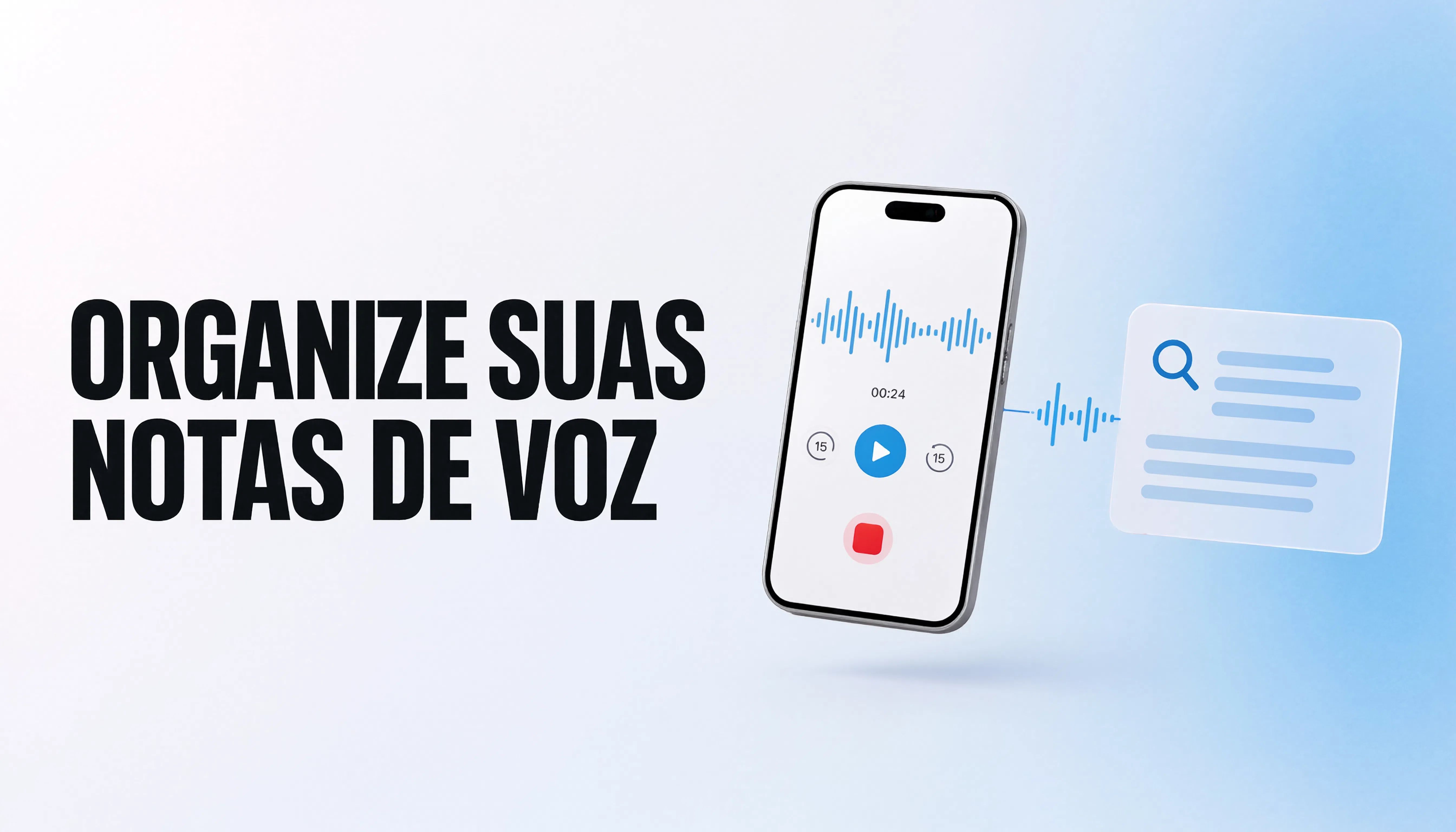 Como Organizar Notas de Voz com IA e Encontrar Ideias Depois