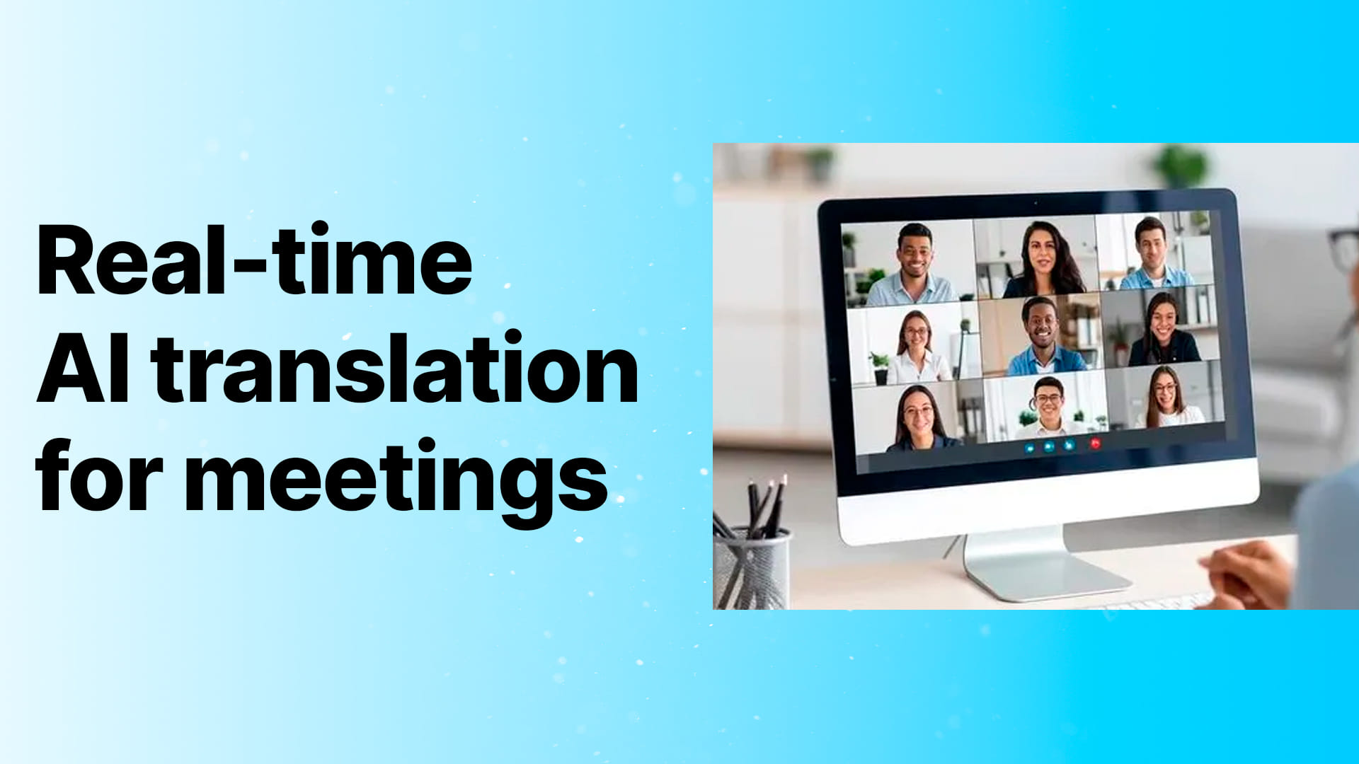 Real-time AI translation for meetings (2026 guide)